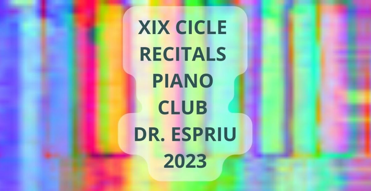 XIX CICLE RECITALS PIANO / CLUB DR. ESPRIU BARCELONA