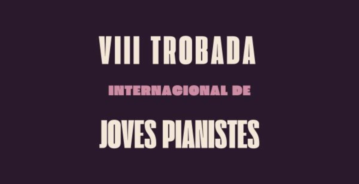 VIII TROBADA INTERNACIONAL DE JOVES PIANISTES