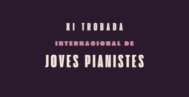 XI TROBADA INTERNACIONAL DE JOVES PIANISTES / BARCELONA