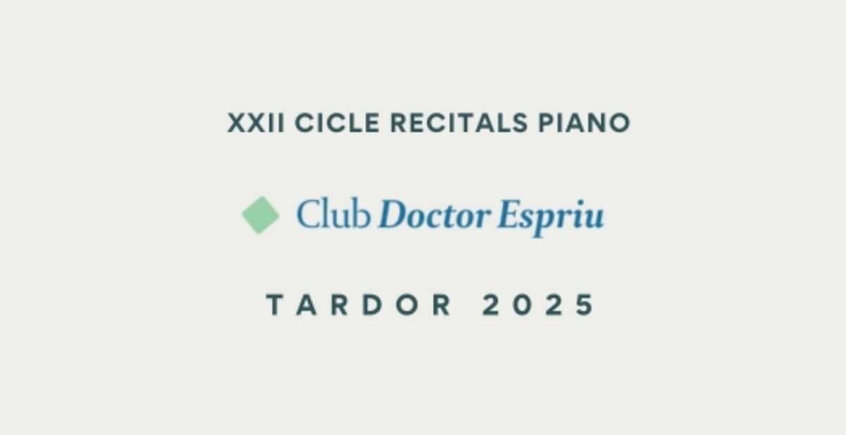 XXII CICLE RECITALS PIANO CLUB DOCTOR ESPRIU / TARDOR 2025 / BARCELONA