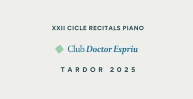 XXII CICLE RECITALS PIANO CLUB DOCTOR ESPRIU / TARDOR 2025 / BARCELONA