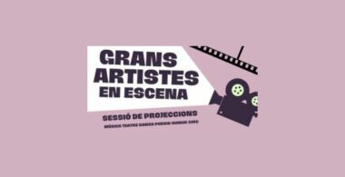SESSIÓ DE PROJECCIONS “GRANS ARTISTES EN ESCENA”